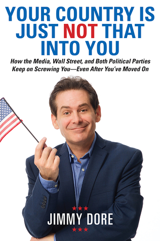 Your Country Is Just Not That Into You: How the Media, Wall Street, and Both Political Parties Keep on Screwing You-Even After You’ve Moved On (Paperback)