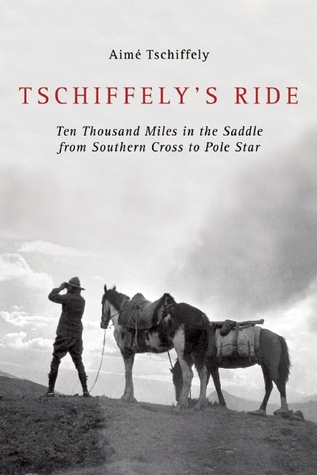 Tschiffely's Ride: Ten Thousand Miles in the Saddle from Southern Cross to Pole Star (Paperback)