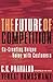 The Future of Competition: Co-Creating Unique Value With Customers