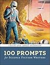 100 Prompts for Science Fiction Writers (Writer's Muse)