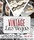 Discovering Vintage Las Vegas: A Guide to the City's Timeless Shops, Restaurants, Casinos, & More