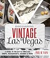 Discovering Vintage Las Vegas by Paul W. Papa