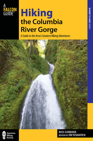 Hiking the Columbia River Gorge: A Guide to the Area's Greatest Hiking Adventures (Regional Hiking Series)