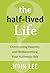 The Half-Lived Life: Overcoming Passivity and Rediscovering Your Authentic Self