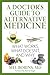 A Doctor's Guide to Alternative Medicine: What Works, What Doesn't, and Why