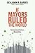 If Mayors Ruled the World: Dysfunctional Nations, Rising Cities