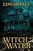 Witch Water by Edward Lee Witch Water by Edward Lee