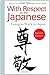 With Respect to the Japanese: Going to Work in Japan