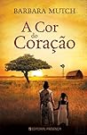 A Cor do Coração by Barbara Mutch