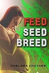 Feed, Seed, & Breed by Chelsea Chaynes