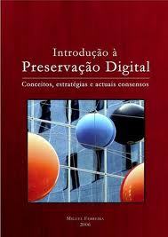Introdução à preservação digital: conceitos, estratégias e actuais consensos