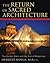 The Return of Sacred Archit...