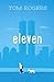 Eleven by Tom   Rogers