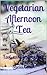 Vegetarian Afternoon Tea: e...