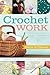 Crochet Work: Adapted From the Encyclopedia of Needlework