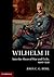 Wilhelm II: Into the Abyss of War and Exile, 1900–1941