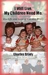 I will live. My Children need me.": I BEAT CANCER I will live. My Children need me.": I BEAT CANCER