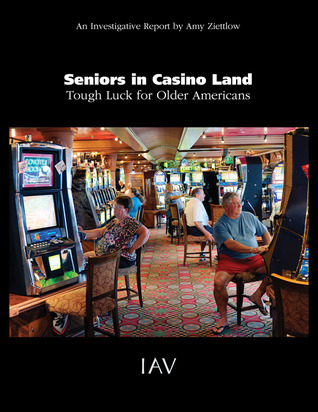 Seniors in Casino Land: Tough Luck for Older Americans
