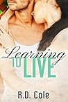 Learning to Live by R.D. Cole Learning to Live by R.D. Cole