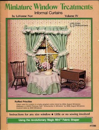 MINIATURE WINDOW TREATMENTS, Informal Curtains. Volume IV. (Paperback)