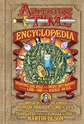 The Adventure Time Encyclopaedia (Encyclopedia): Inhabitants, Lore, Spells, and Ancient Crypt Warnings of the Land of Ooo Circa 19.56 B.G.E. - 501 A.G.E.