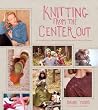 Knitting from the Center Out by Daniel Yuhas Knitting from the Center Out by Daniel Yuhas