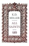 All Saints by K.D. Miller