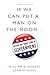 If We Can Put a Man on the Moon by William D. Eggers