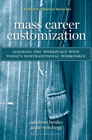 Mass Career Customization: Aligning the Workplace With Today's Nontraditional Workforce (Hardcover)