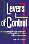 Levers of Control: How Managers Use Innovative Control Systems to Drive Strategic Renewal
