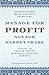 Manage for Profit, Not for Market Share by Hermann Simon