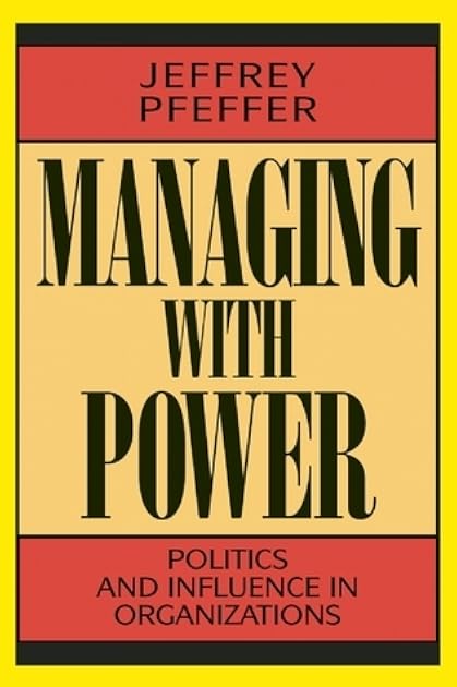 Managing With Power: Politics and Influence in Organizations