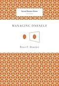 Managing Oneself (Harvard Business Review Classics)