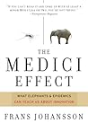 The Medici Effect: Breakthrough Insights at the Intersection of Ideas, Concepts, and Cultures The Medici Effect: Breakthrough Insights at the Intersection of Ideas, Concepts, and Cultures