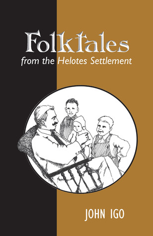 Folktales from the Helotes Settlement (Volume 25) (Texas Folklore Society Extra Book)