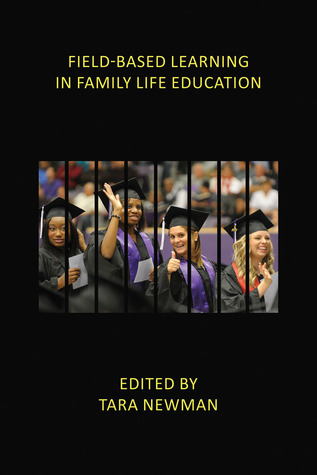 Field-Based Learning in Family Life Education: Facilitating High-Impact Experiences in Undergraduate Family Science Programs