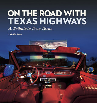 On the Road with Texas Highways: A Tribute to True Texas (Paperback)