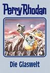 Die Glaswelt (Perry Rhodan Silberband #98) Die Glaswelt (Perry Rhodan Silberband #98)