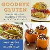 goodbye-gluten-happy-healthy-delicious-eating-with-a-texas-twist-volume-4-great-american-cooking-ser