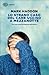 Lo strano caso del cane ucciso a mezzanotte by Mark Haddon