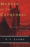 Murder in the Cathedral by T.S. Eliot Murder in the Cathedral by T.S. Eliot