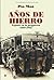 Años de Hierro by Pio Moa Rodriguez