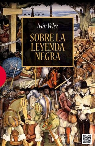 Sobre la leyenda negra (Spanish Edition)