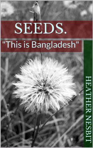 Seeds.: "This is Bangladesh" (Kindle Edition)