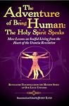 The Adventure of Being Human II: Mother Spirit Speaks: More Lessons on Soulful Living from the Heart of the Urantia Revelation The Adventure of Being Human II: Mother Spirit Speaks: More Lessons on Soulful Living from the Heart of the Urantia Revelation