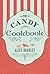 The Candy Cookbook: Vintage Recipes for Traditional Sweets and Treats
