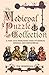 The Medieval Puzzle Collection: A Fine and Perplexing Tome of Riddles, Enigmas and Conundrums (Y)