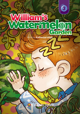 William's Watermelon Garden (Caramel Tree Readers Level 3)