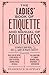 The Ladies' Book of Etiquette and Manual of Politeness