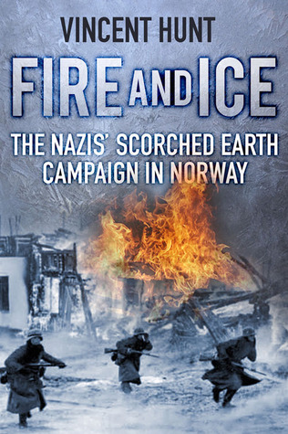 Fire and Ice: The Nazis' Scorched Earth Campaign in Norway (Hardcover)